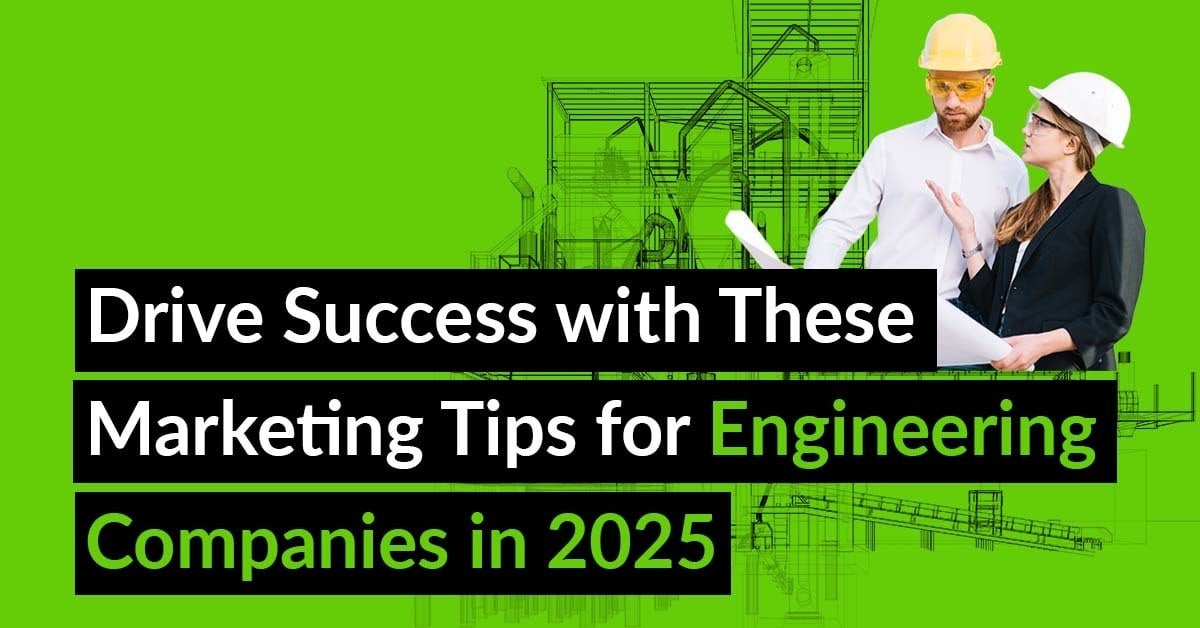 Marketing for Engineering Firms: Top 11 Ways to Stand Out in 2025