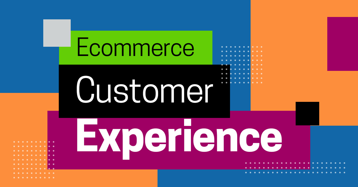 Ecommerce Customer Experience – 6 Ways to Build Trust Across the Customer Journey
