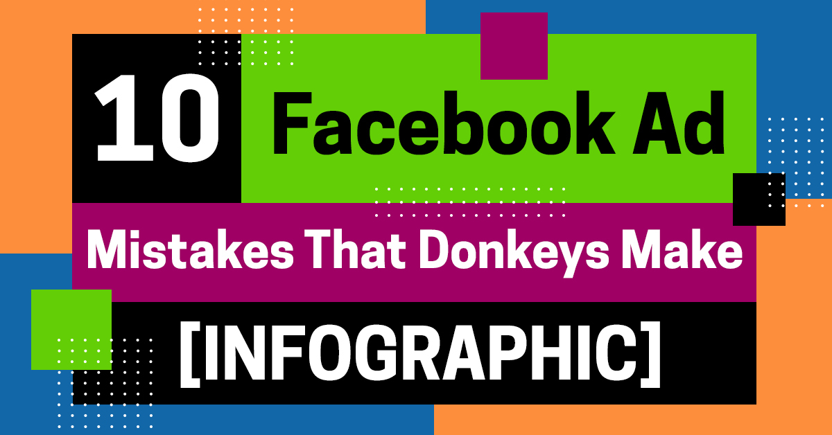 10 Facebook Ad Mistakes That Donkeys Make [INFOGRAPHIC]