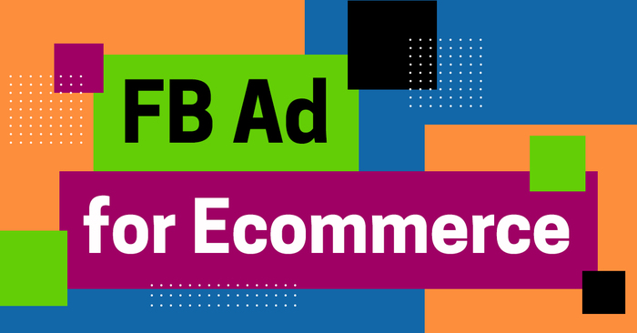 Facebook Ads for Ecommerce Marketing