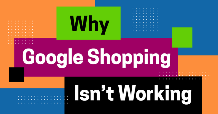 Why Google Shopping Isn’t Working