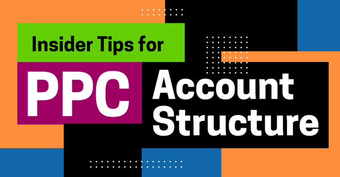 Insider Tips for PPC Account Structure