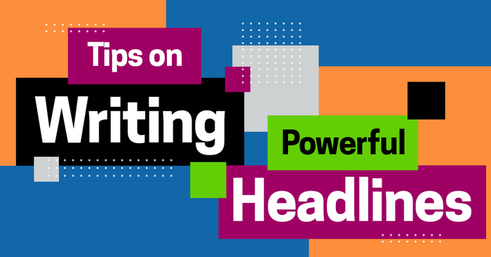 Tips on Writing Powerful Headlines