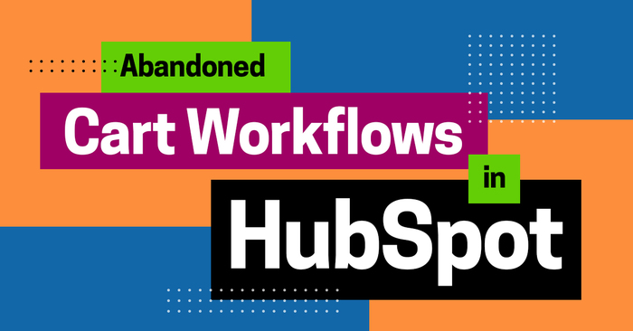 Abandoned Cart Workflows in HubSpot
