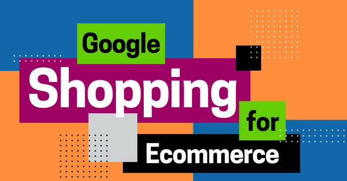 Google Shopping for Ecommerce