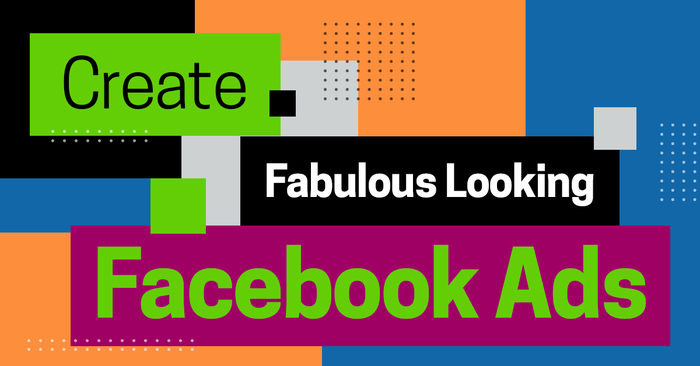 Create Fabulous Looking Facebook Ads