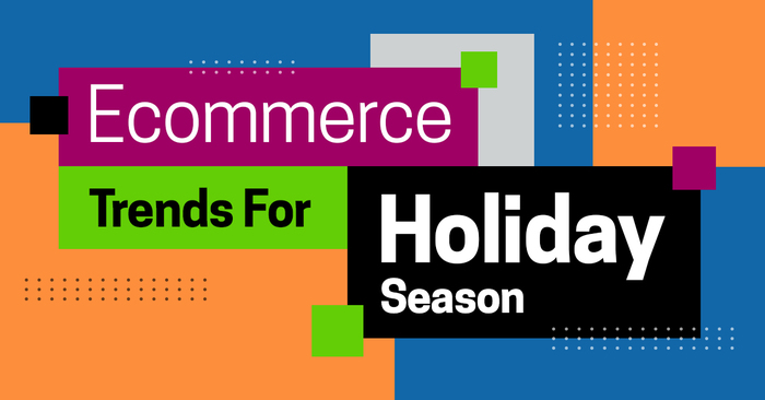 Ecommerce Trends for Holiday Season