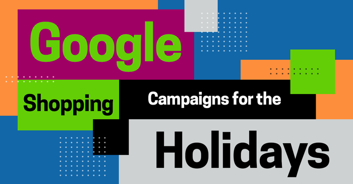 Google Shoppoing Campaigns for the Holidays