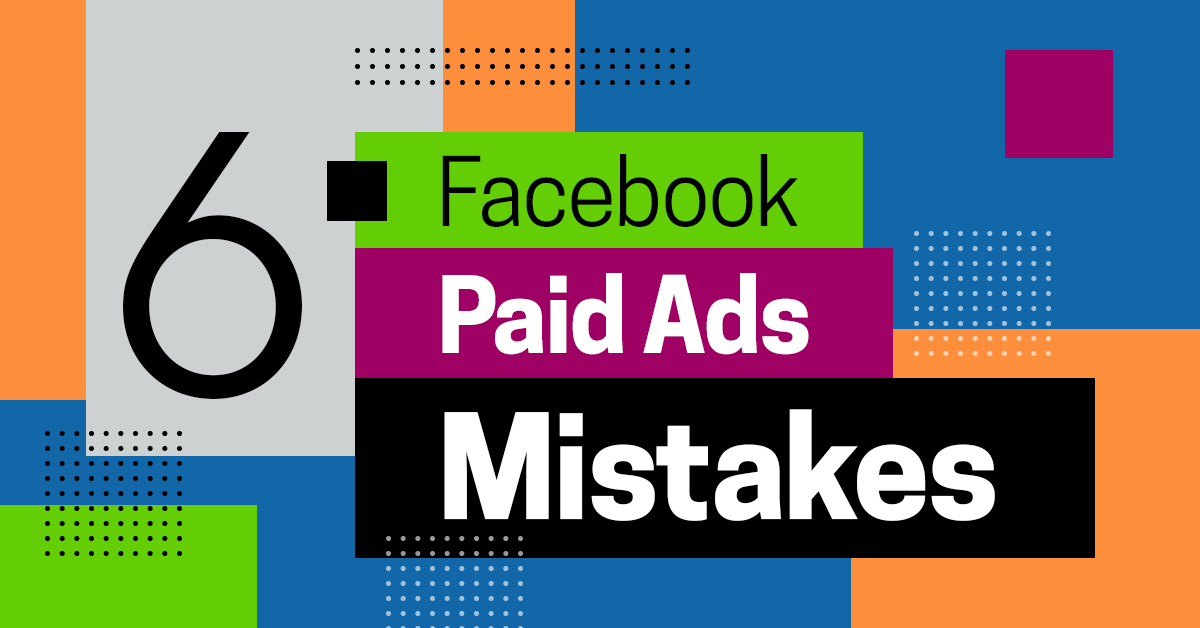 Facebook Paid Ads Mistakes