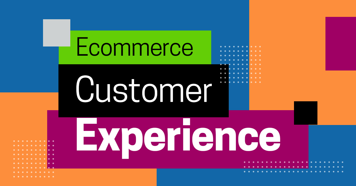 Ecommerce Customer Experience