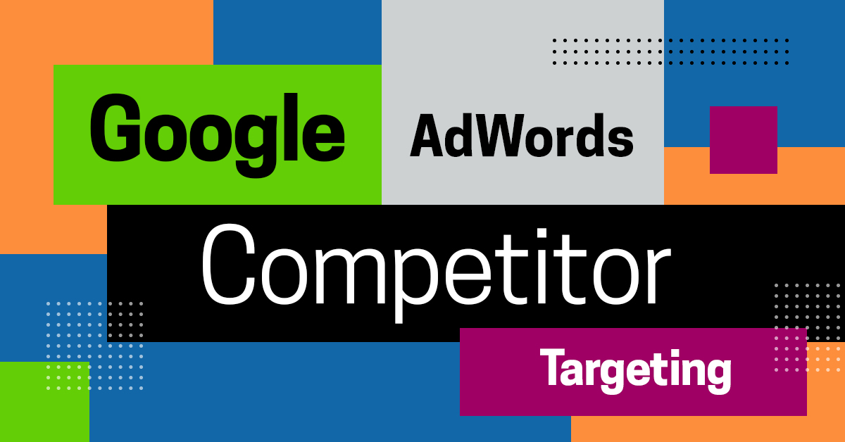 Google AdWords Competitor Targeting