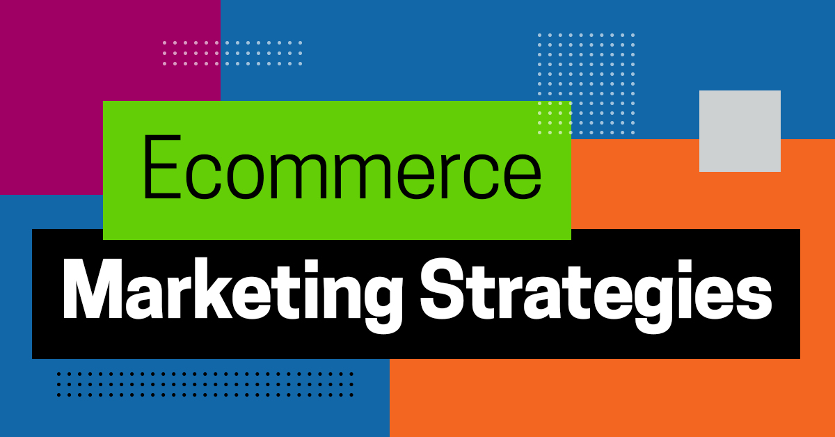 Ecommerce Marketing Strategies