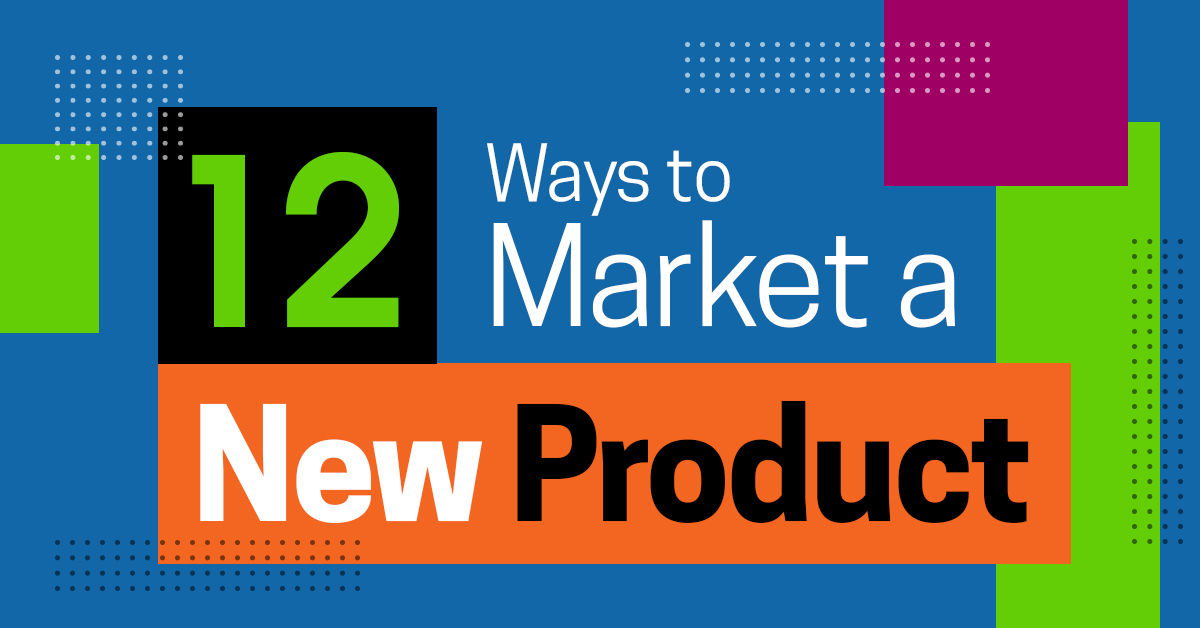 12 Ways to Market a New Product