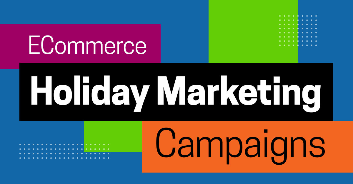ECommerce Holiday Marketing Campaigns