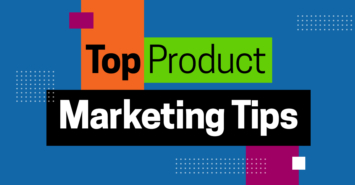 Top Product Marketing Tips