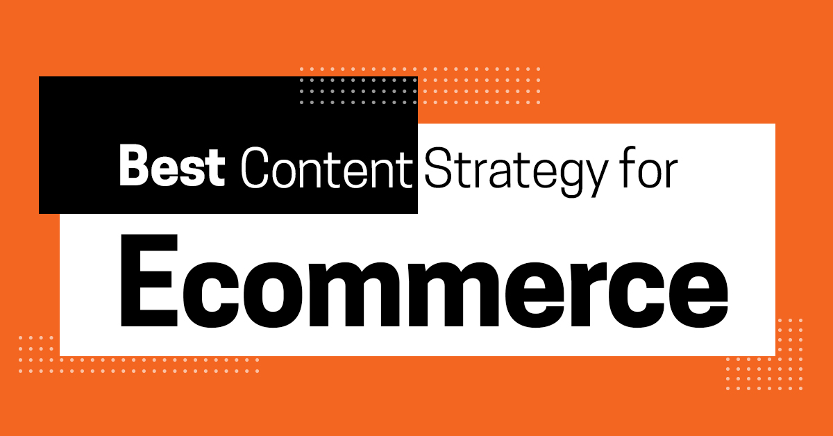 Best Content Strategy for Ecommerce