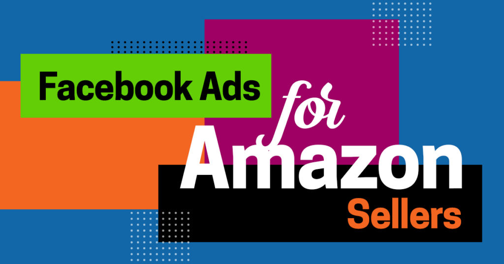 Facebook Ads For Amazon Sellers