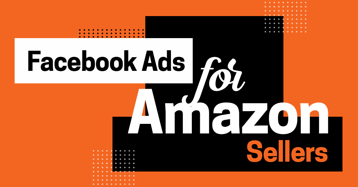 Facebook Ads for Amazon Sellers