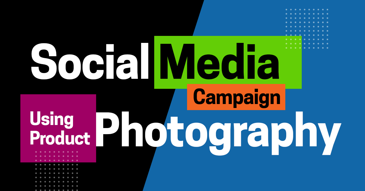 Social Media Campaign Using Product Photography