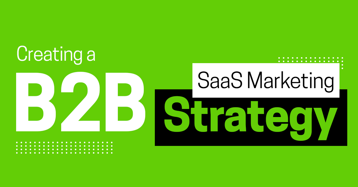 How to Create a B2B SaaS Marketing Strategy