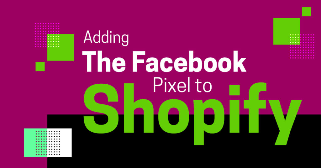 How to Add the Facebook Pixel to Shopify