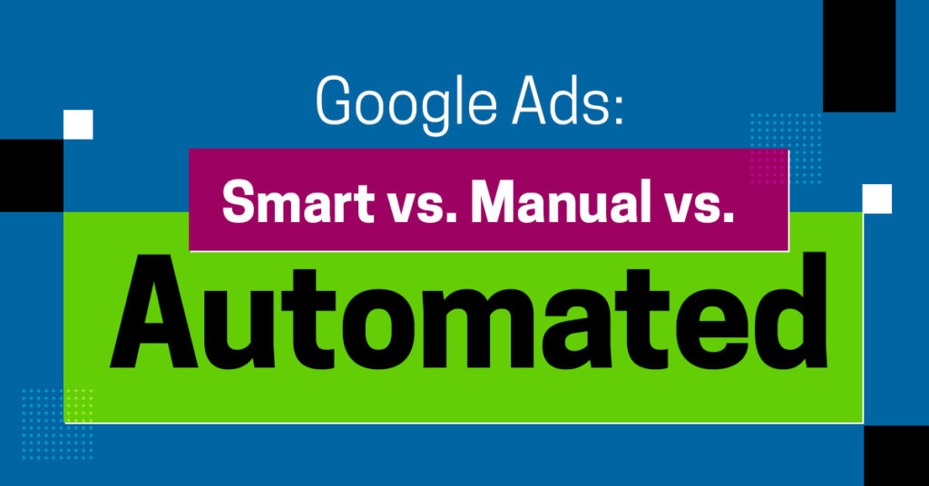 Google Ads Bidding Strategies: Smart vs. Manual vs. Automated 