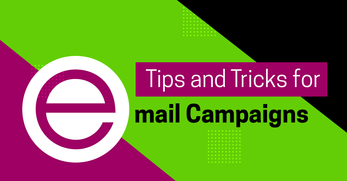 Tips and Tricks for Email Campaigns