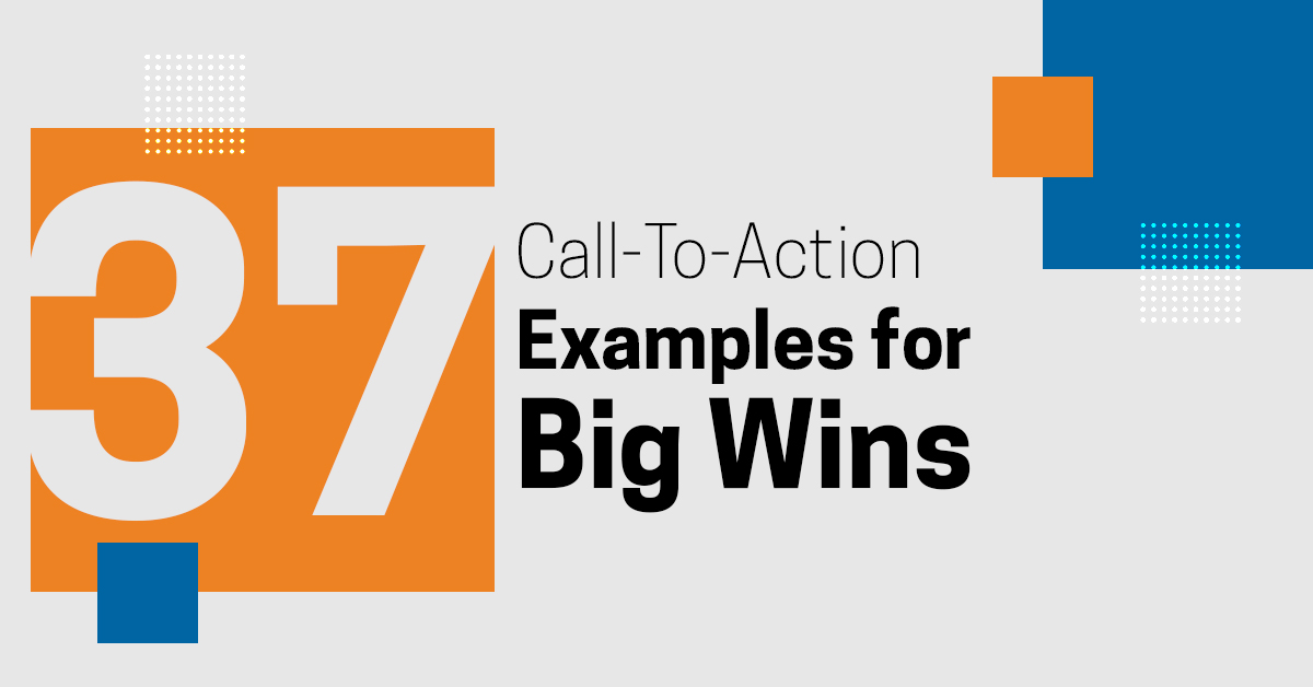 37 Call-To-Action Examples For Big Wins
