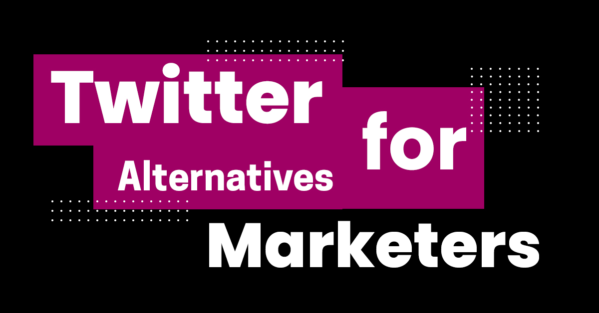 Twitter Alternatives for Marketers