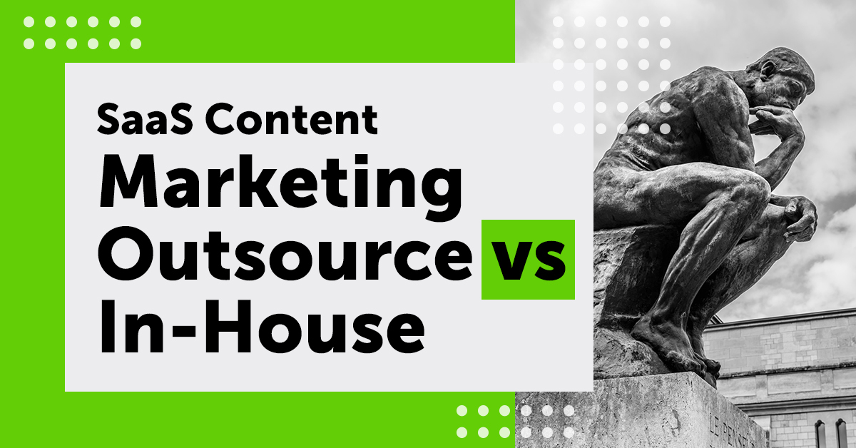 SaaS Content Marketing Outsource vs In-House