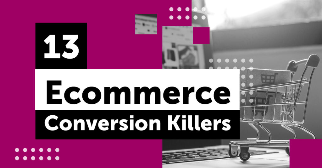 Ecommerce Conversion Killers