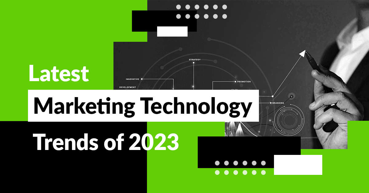 Latest Marketing Technology Trends of 2023