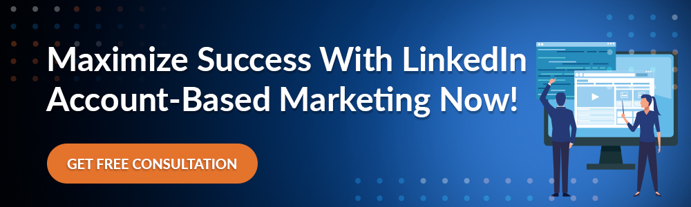 Maximize Success With LinkedIn Account-Based Marketing Now!
