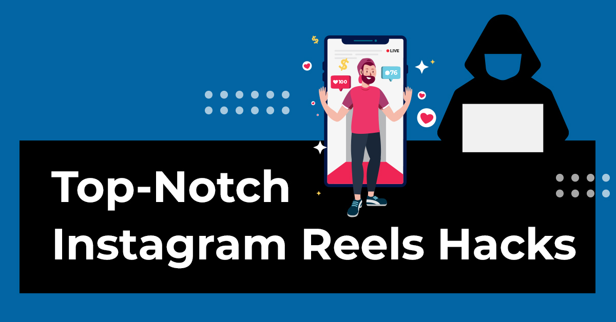 Top-Notch Instagram Reels Hacks