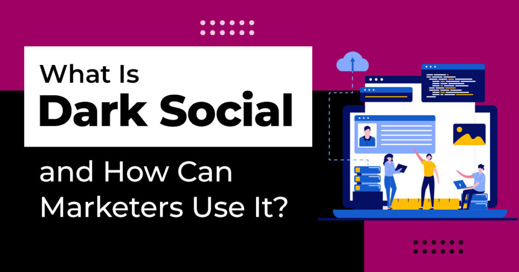 What Is Dark Social and How Can Marketers Use It_