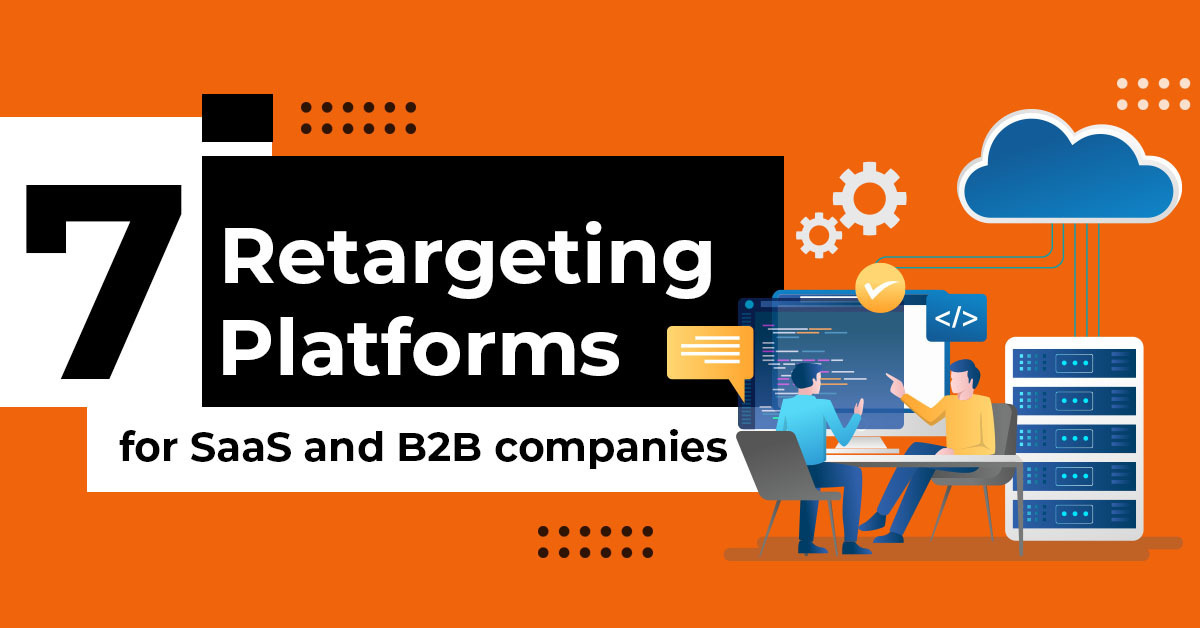 7 retargeting platforms for SaaS and B2B companies
