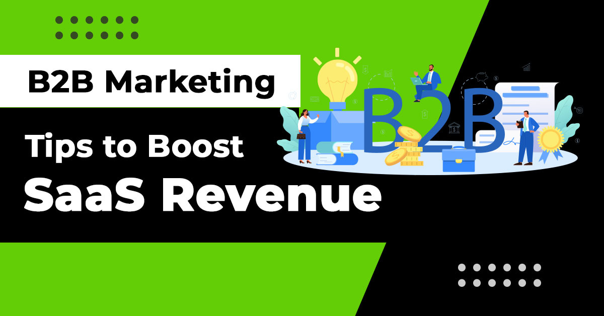 B2B Marketing Tips to Boost SaaS Revenue