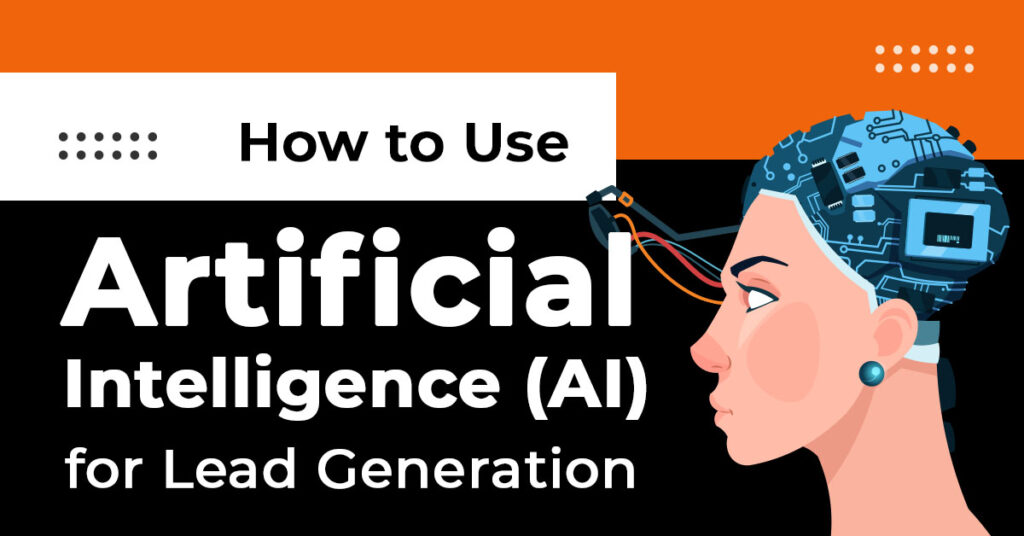 How to Use Artificial Intelligence (AI) for Lead Generation