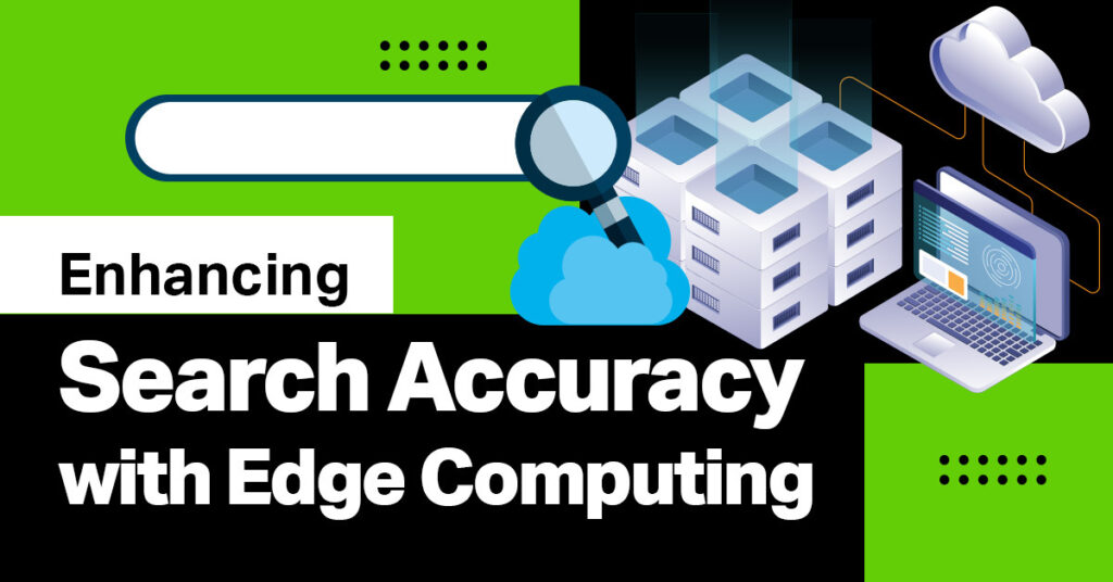 Enhancing Search Accuracy with Edge Computing